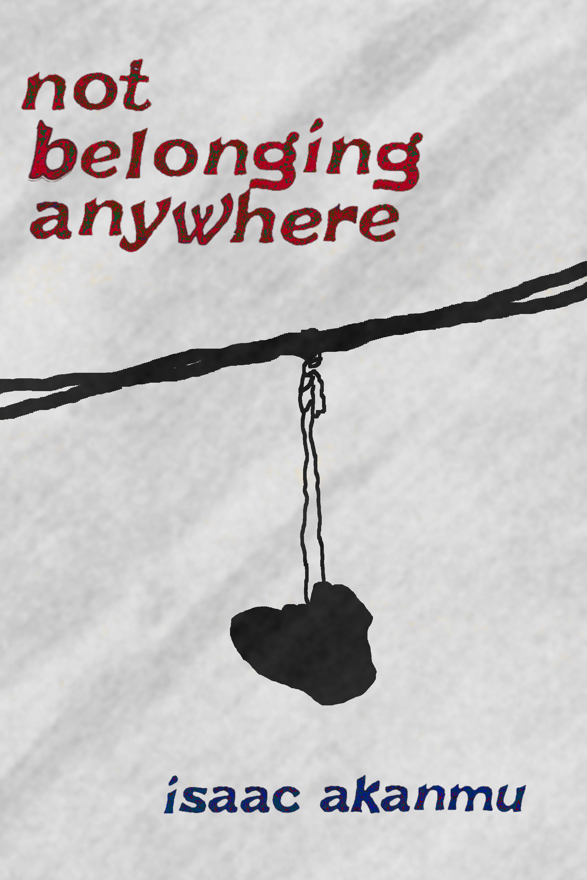 not belonging anywhere, by Isaac Akanmu