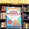 Homebrewer's Companion Second Edition: The Complete Joy of Homebrewing, Master's Edition – Expert Brewing Science with New Recipes, Updated Equipment, and Advanced Techniques