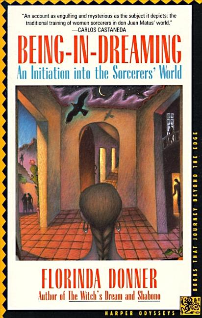Being-in-Dreaming: An Initiation into the Sorcerers' World – A Woman's Spiritual Journey of Self-Discovery in Present-Day Mexico (Harper Odyssey S)