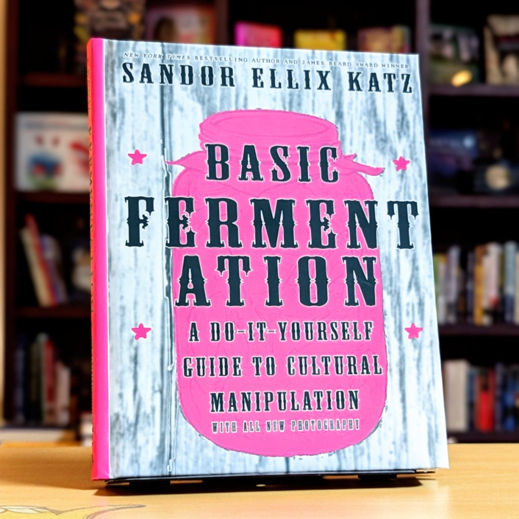 Basic Fermentation: A Do-It-Yourself Guide to Cultural Manipulation (Good Life)