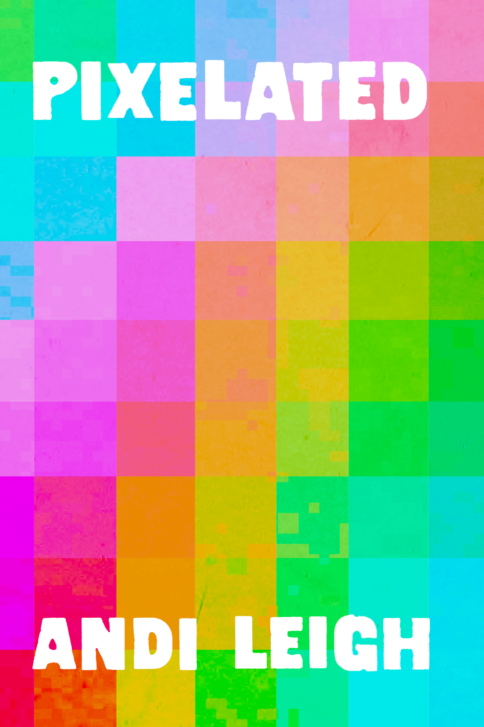 Pixelated, by Andi Leigh