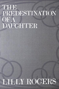 The Predestination of a Daughter, by Lilly Rogers
