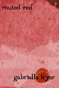 Muted Red, by Gabriella Fryer