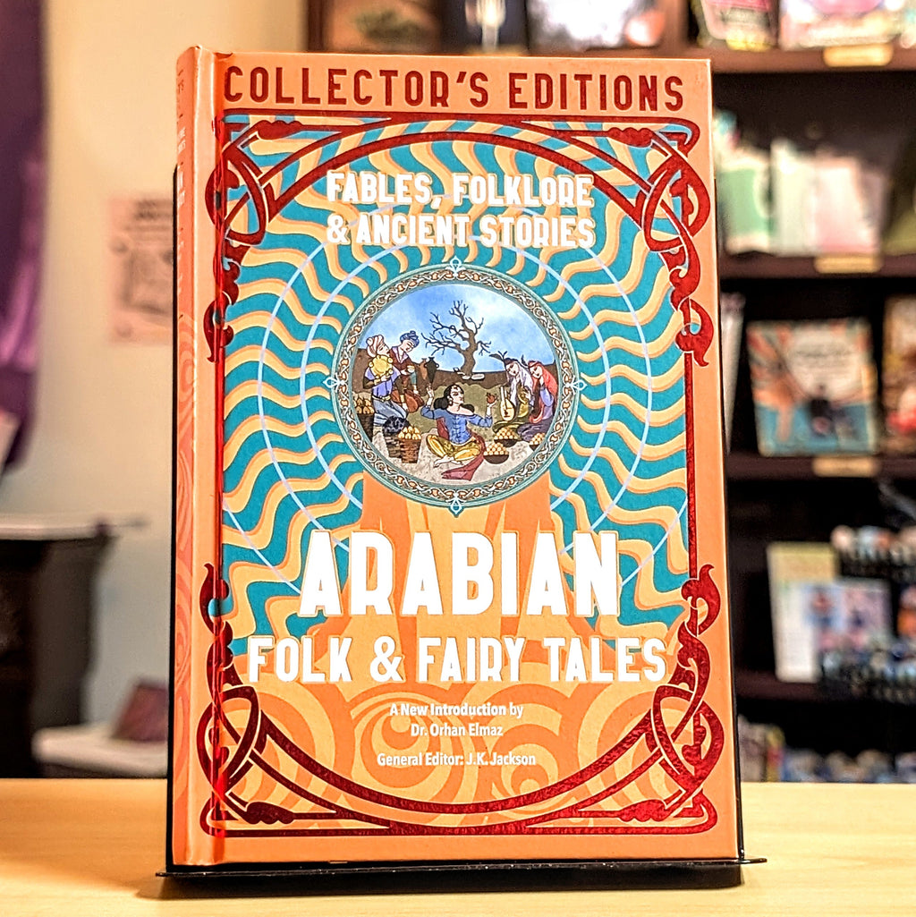 Arabian Folk & Fairy Tales: Fables, Folkore & Ancient Stories (Flame Tree Collector's Editions)