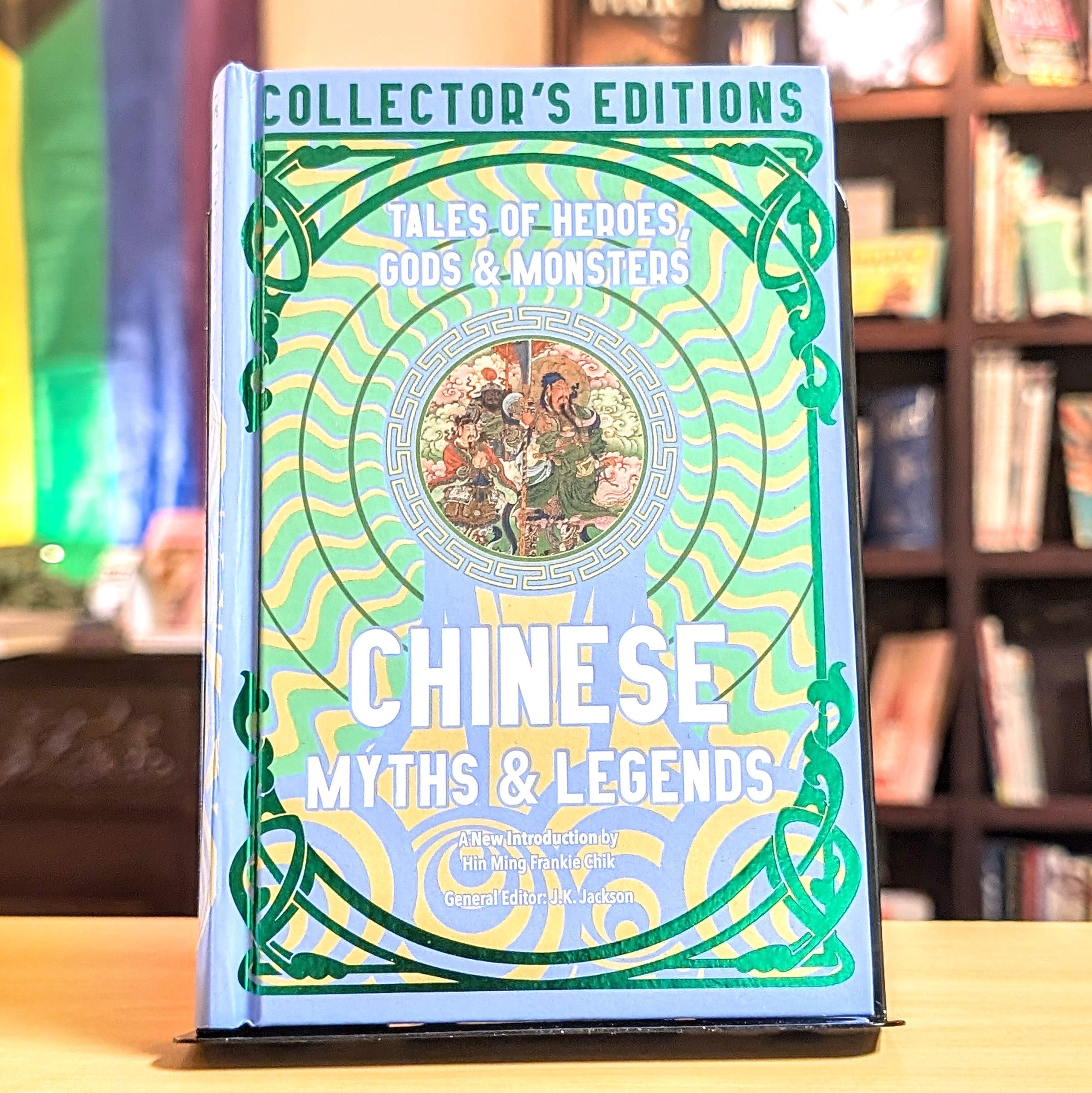 Chinese Myths & Legends: Tales of Gods, Heroes & Monsters (Flame Tree Collector's Editions)