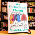 The Conscious Closet: The Revolutionary Guide to Looking Good While Doing Good