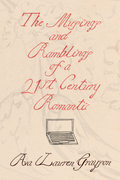 The Musings and Ramblings of a 21st Century Romantic, by Ava Lauren Grayson