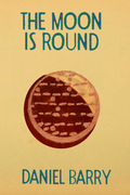 The Moon is Round, by Daniel Barry