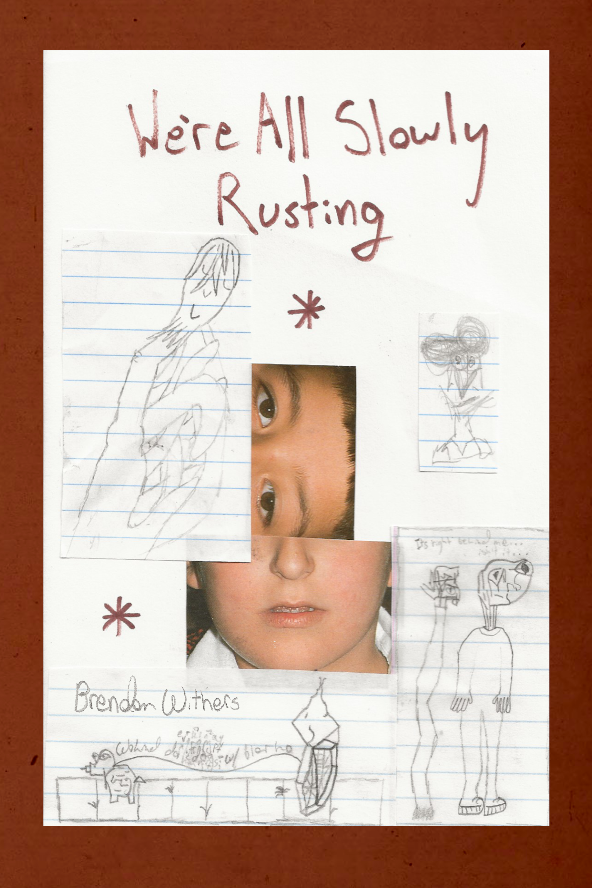 We're All Slowly Rusting, by Brendon Withers