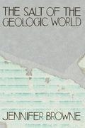 The Salt of the Geologic World, by Jennifer Browne