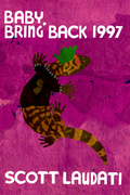 Baby, Bring Back 1997, by Scott Laudati