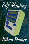 Self-Vending, by Ethan Palmer