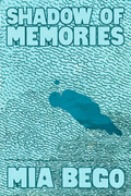 Shadow of Memories, by Mia Bego