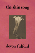 the skin song, by devon fulford