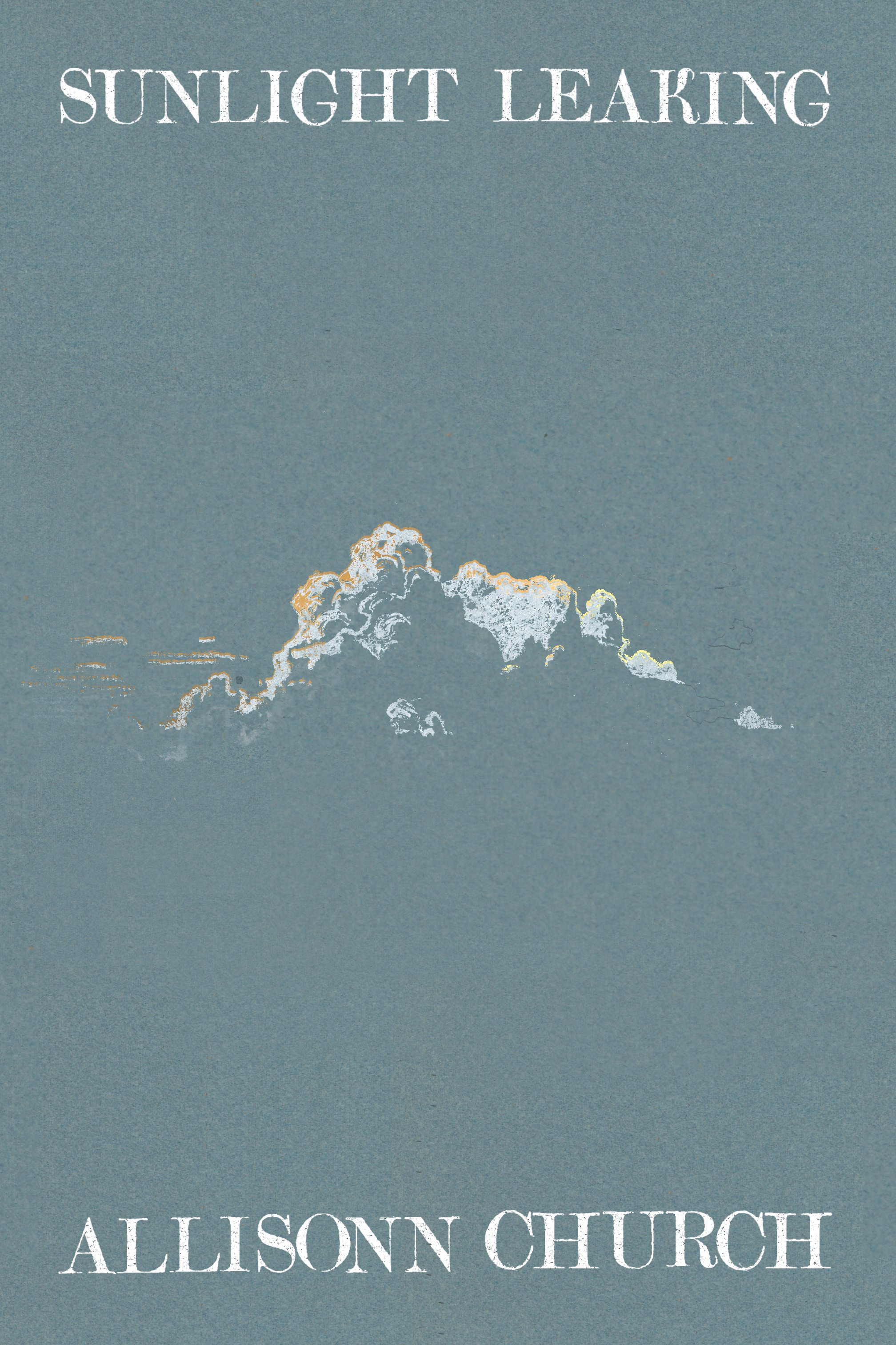 Sunlight Leaking, by Allisonn Church