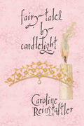 fairy tales by candlelight, by Caroline Reinstadtler