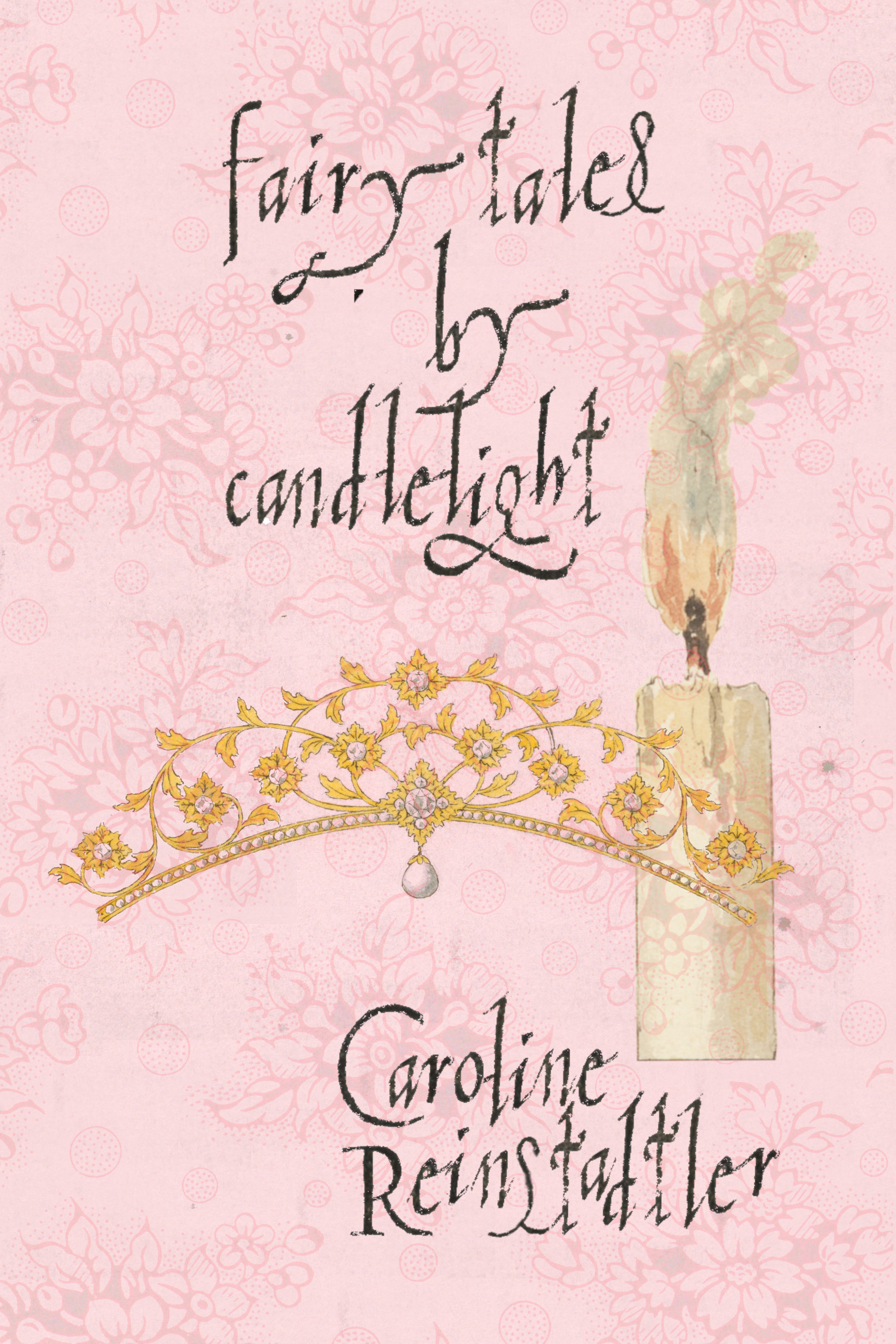 fairy tales by candlelight, by Caroline Reinstadtler
