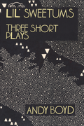 Lil' Sweetums: Three Short Plays, by Andy Boyd