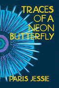 Traces of a Neon Butterfly, by Paris Jessie