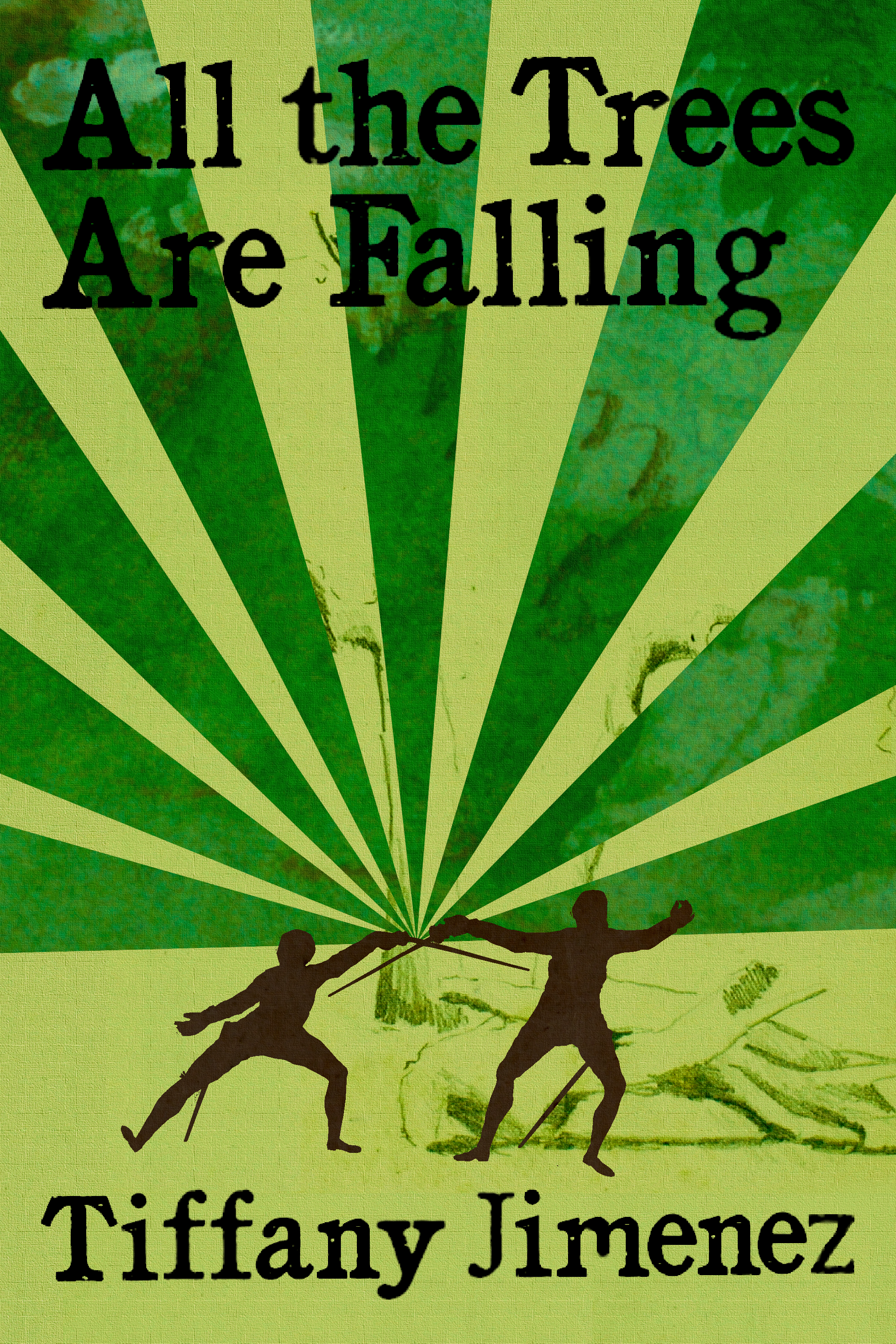 All the Trees Are Falling, by Tiffany Jimenez