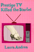 Prestige TV Killed the Starlet, by Laura Andrea