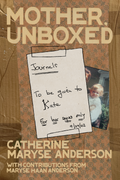 Mother, Unboxed, by Catherine Maryse Anderson