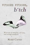 Vroom Vroom, B*tch, by Nezz Carter